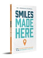 Smiles Made Here: How Culture Forges Success in an Orthodontic Practice