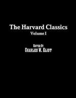 The Harvard Classics: Volume I