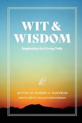 Wit and Wisdom: Inspiration for Living Fully - Robert S Hartman - cover