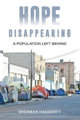 Hope Disappearing: A Population Left Behind - Sherman Haggerty - cover