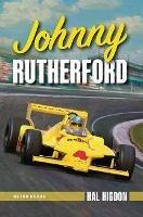Johnny Rutherford: The Story of an Indy Champion - Hal Higdon - cover