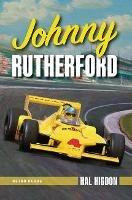 Johnny Rutherford: The Story of an Indy Champion