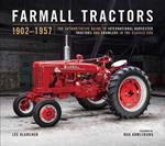 Farmall Century: 1923–2023: The Evolution of Red Tractors and Crawlers in the Golden Age of International Harvester