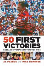50 First Victories: Nascar Drivers' Breakthrough Wins