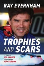 Trophies and Scars: Ray Evernham