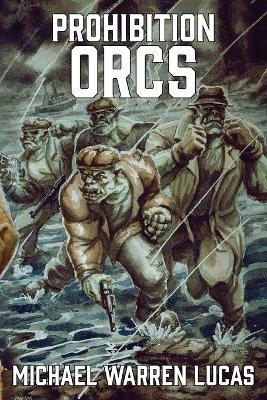 Prohibition Orcs - Michael Warren Lucas - cover