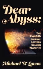 Dear Abyss: The FreeBSD Journal Letters column, years 1-6