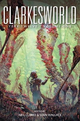 Clarkesworld Year Twelve: Volume One - Neil Clarke,Sean Wallace - cover