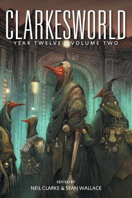 Clarkesworld Year Twelve: Volume Two - Neil Clarke,Sean Wallace - cover