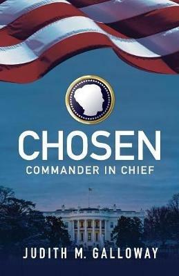 Chosen: Commander in Chief - Judith M Galloway - cover