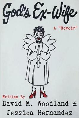 God's Ex-Wife - David M Woodland,Jessica Hernandez - cover