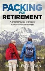 Packing For Retirement: A Practical Guide to Prepare for Retirement at Any Age