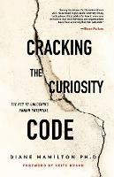 Cracking the Curiosity Code: The Key to Unlocking Human Potential - Diane Hamilton - cover