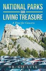 National Parks Our Living National Treasures: A Time for Concern