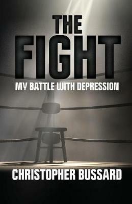 The Fight: My Battle With Depression - Christopher Bussard - cover