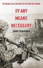By Any Means Necessary: Veterans Talk Torture in the War on Terror