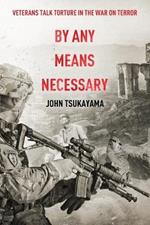 By Any Means Necessary: Veterans Talk Torture in the War on Terror