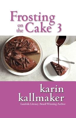 Frosting on the Cake 3: Still Crazy After All These Years - Karin Kallmaker - cover