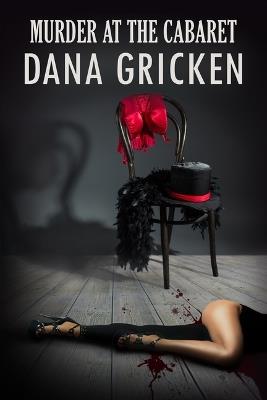 Murder at the Cabaret - Dana Gricken - cover