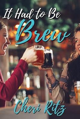 It Had to Be Brew - Cheri Ritz - cover