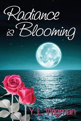 Radiance Is Blooming - Y L Wigman - cover