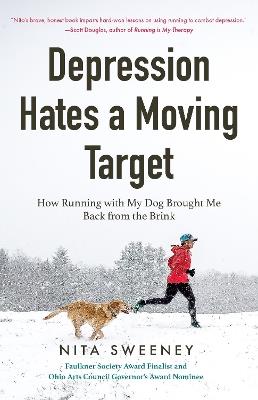 Depression Hates a Moving Target: How Running With My Dog Brought Me Back From the Brink (Running Can Be the Best Therapy for Depression) - Nita Sweeney - cover