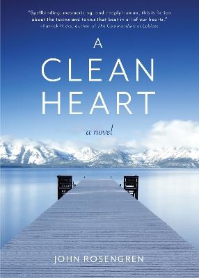 A Clean Heart: A Novel (Alcoholism, Dysfunctional Family, Recovery, Redemption, 12-Steps) - John Rosengren - cover