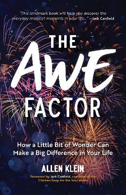 The Awe Factor: How a Little Bit of Wonder Can Make a Big Difference in Your Life (Inspirational Gift for Friends, Personal Growth Guide) - Allen Klein - cover