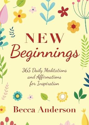 New Beginnings: 365 Daily Meditations and Affirmations for Inspiration - Becca Anderson - cover