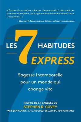 Les 7 Habitudes express: sagesse intemporelle pour un monde qui change vite - Stephen R. Covey,Sean Covey - cover
