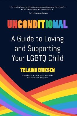 Unconditional: A Guide to Loving and Supporting Your LGBTQ Child - Telaina Eriksen - cover