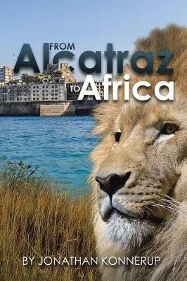 From Alcatraz to Africa - Jonathan Konnerup - cover