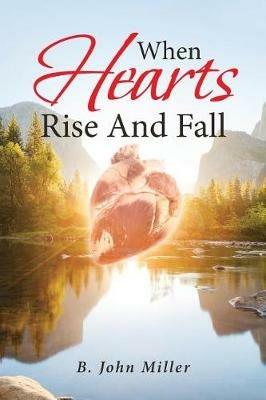 When Hearts Rise And Fall - B John Miller - cover