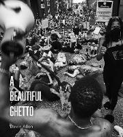A Beautiful Ghetto - Devin Allen - cover