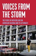 Voices from the Storm: The People of New Orleans on Hurricane Katrina and Its Aftermath