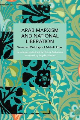Arab Marxism and National Liberation: Selected Writings of Mahdi Amel - Mahdi Amel - cover