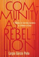 Community as Rebellion: Women of Color, Academia, and the Fight for Ethnic Studies