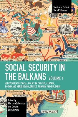 Social Security in the Balkans - Volume 1: An Overview of Social Policy in Croatia, Albania, Bosnia and Hercegovina, Greece, Romania and Bulgaria - cover