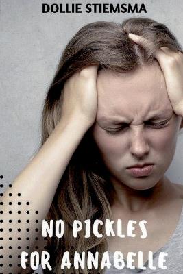 No Pickles for Annabelle - Dollie Stiemsma - cover
