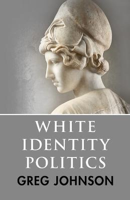 White Identity Politics - Greg Johnson - cover
