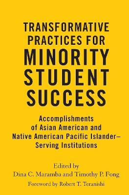 Transformative Practices for Minority Student Success: Accomplishments of Asian American and Native American Pacific Islander–Serving Institutions - cover