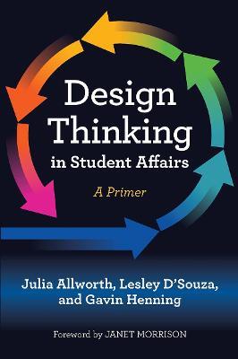 Design Thinking in Student Affairs: A Primer - Julia Allworth,Lesley D'Souza,Gavin W. Henning - cover