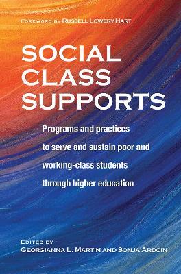 Social Class Supports: Programs and Practices to Serve and Sustain Poor and Working-Class Students through Higher Education - cover