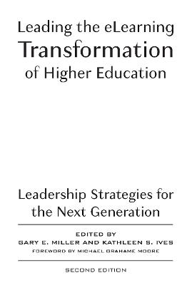 Leading the eLearning Transformation of Higher Education: Leadership Strategies for the Next Generation - cover