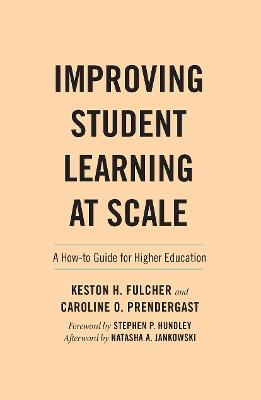 Improving Student Learning at Scale: A How-To Guide for Higher Education - Keston H. Fulcher,Caroline Prendergast - cover