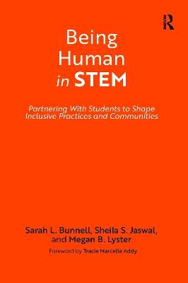 Being Human in STEM: Partnering with Students to Shape Inclusive Practices and Communities - Sarah L. Bunnell,Sheila S. Jaswal,Megan B. Lyster - cover
