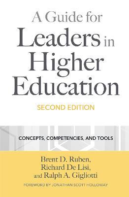 A Guide for Leaders in Higher Education: Concepts, Competencies, and Tools - Brent D. Ruben,Richard De Lisi,Ralph A. Gigliotti - cover