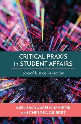 Critical Praxis in Student Affairs: Social Justice in Action - cover