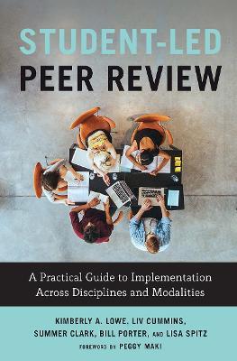 Student-Led Peer Review: A Practical Guide to Implementation Across Disciplines and Modalities - Kimberly A. Lowe,Liv Cummins,Summer Ray Clark - cover