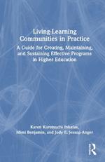 Living-Learning Communities in Practice: A Guide for Creating, Maintaining, and Sustaining Effective Programs in Higher Education